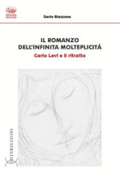 Il romanzo dell infinita molteplicità. Carlo Levi e il ritratto