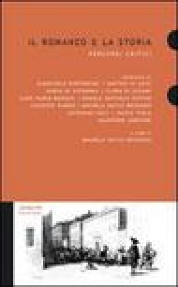 Il romanzo e la storia. Percorsi critici - Giancarlo Bertoncini - Matteo Di Gesù - Maria Di Giovanna