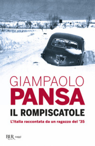 Il rompiscatole. L'Italia raccontata da un ragazzo del '35 - Giampaolo Pansa