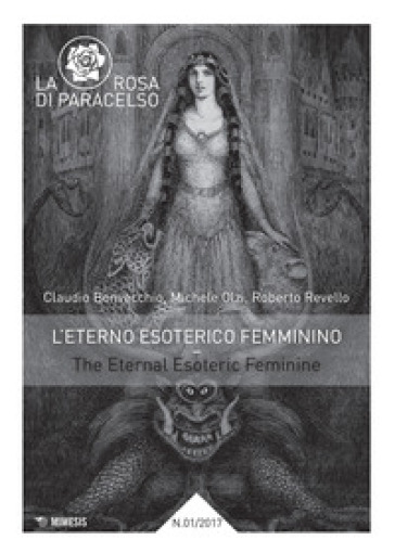 La rosa di Paracelso (2017). 1: L' eterno esoterico femminino-The eternal esoteric feminine - Claudio Bonvecchio - Michele Olzi - Roberto Revello