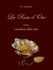 La rosa d oro ovvero i paradossi della virtù