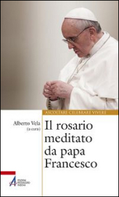 Il rosario meditato da papa Francesco