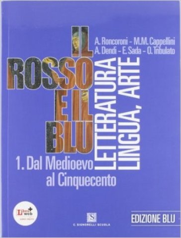 Il rosso e il blu. Con INVALSI. Ediz. blu. Per le Scuole superiori. Con espansione online. Vol. 1 - A. Roncoroni - Milva Maria Cappellini - A. Dendi