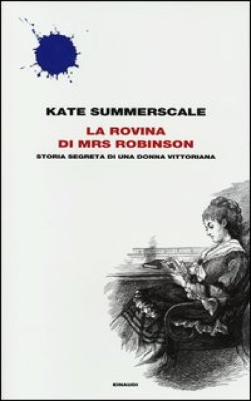 La rovina di Mrs. Robinson. Storia segreta di una donna vittoriana - Kate Summerscale