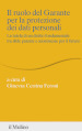 Il ruolo del Garante per la protezione dei dati personali. La tutela di un diritto fondamentale tra sfide passate e scommesse per il futuro