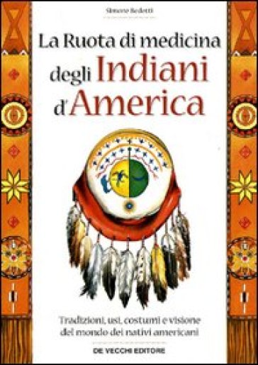 La ruota di medicina degli indiani d'America - Simone Bedetti