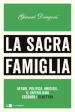 La sacra famiglia. Affari, politica, amicizie. Il capitalismo secondo i Benetton