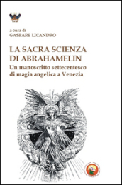 La sacra scienza di Abrahamelin. Un manoscritto settecentesco di magia angelica a Venezia