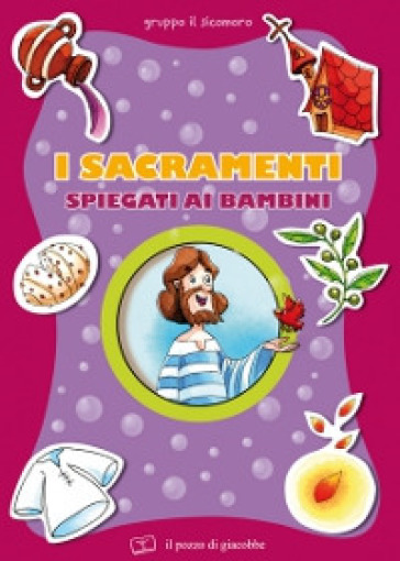 I sacramenti spiegati ai bambini - Elena Pascoletti