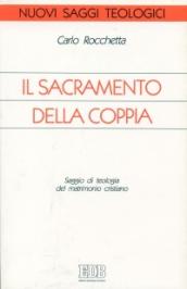 Il sacramento della coppia. Saggio di teologia del matrimonio cristiano