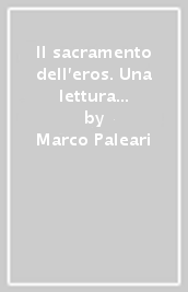 Il sacramento dell eros. Una lettura simbolico-sapienziale dell eros benedetto a partire da V. S. Solovev e P. Evdokimov