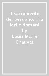 Il sacramento del perdono. Tra ieri e domani