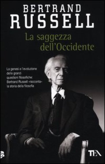 La saggezza dell'Occidente. Panorama storico della filosofia occidentale nei suoi sviluppi sociali e politici - Paul Foulkes - Bertrand Russell