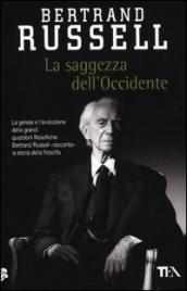 La saggezza dell Occidente. Panorama storico della filosofia occidentale nei suoi sviluppi sociali e politici