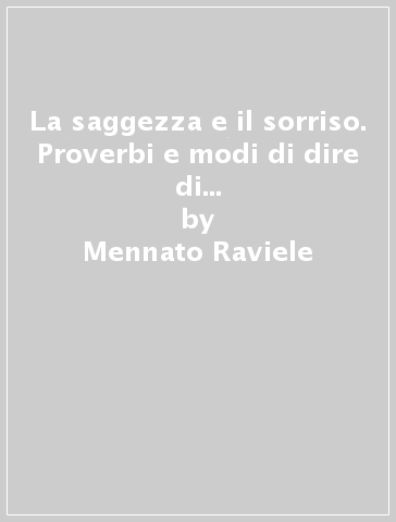 La saggezza e il sorriso. Proverbi e modi di dire di Vitulano e del Sannio con traduzione e commento - Mennato Raviele