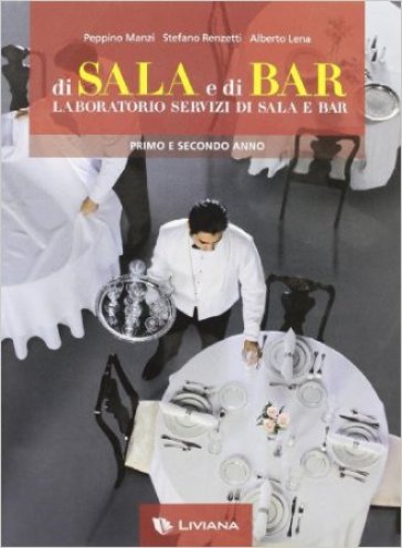 Di sala e di bar. Laboratorio servizi di sala e bar. Con espansione online. Per il biennio degli Ist. professionali - NA - Peppino Manzi - Stefano Renzetti - Alberto Lena