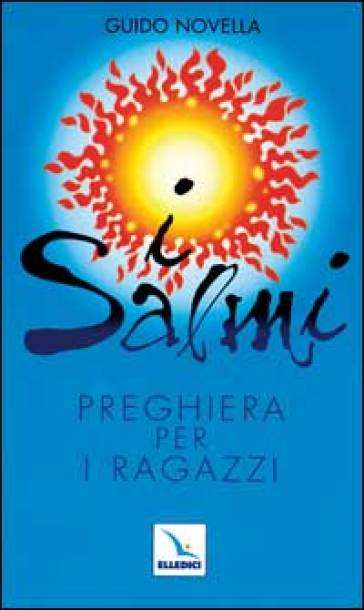 I salmi. Preghiera per i ragazzi - Guido Novella