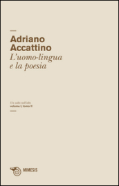 Un salto nell alto. 1.L uomo-lingua e la poesia