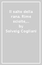 Il salto della rana. Rime sciolte, poesia e musica