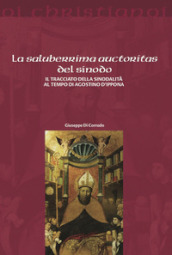 La saluberrima auctoritas del sinodo. Il tracciato della sinodalità al tempio di Agostino d Ippona