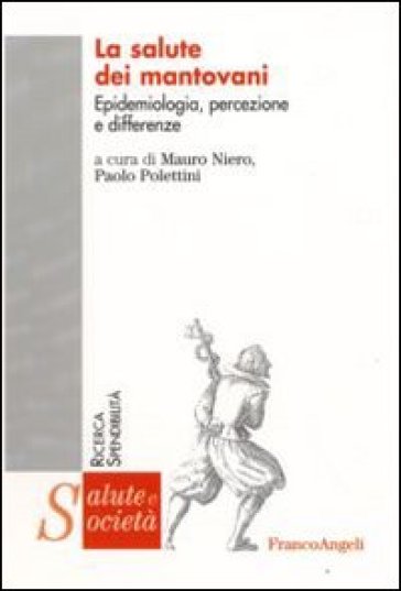 La salute dei mantovani. Epidemiologia, percezione e differenze