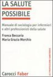 La salute possibile. Manuale di sociologia per infermieri e altri professionisti della salute