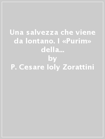 Una salvezza che viene da lontano. I «Purim» della comunità ebraica di Padova - P. Cesare Ioly Zorattini