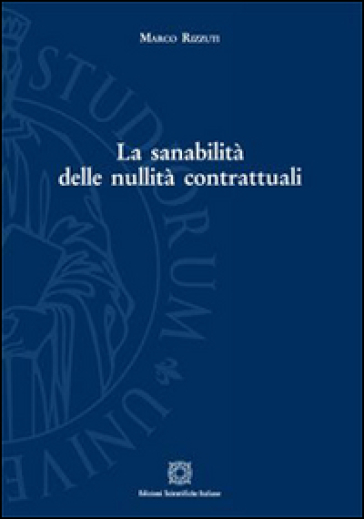 La sanabilità delle nullità contrattuali - Marco Rizzuti