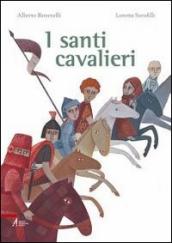 I santi cavalieri. Ediz. illustrata