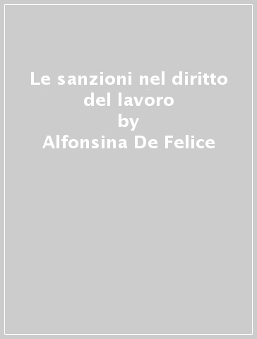 Le sanzioni nel diritto del lavoro - Alfonsina De Felice