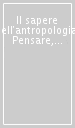 Il sapere dell antropologia. Pensare, comprendere, descrivere l altro