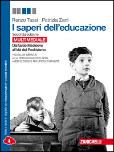 I saperi dell'educazione. Dal tardo Medioevo all'età del Positivismo. Per le Scuole superiori. Con e-book. Con espansione online - Renzo Tassi - Sandra Tassi - Patrizia Zani