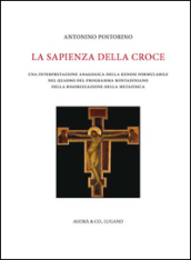 La sapienza della croce. Una interpretazione anagogica della kenosi formulabile nel quadro del programma bontadiniano della rigorizzazione della metafisica