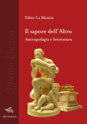 Il sapore dell altro. Antropofagia e letteratura