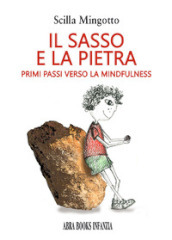 Il sasso e la pietra. Primi passi verso la mindfuness