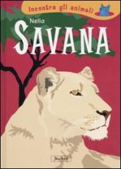 Nella savana. Incontra gli animali. Ediz. illustrata