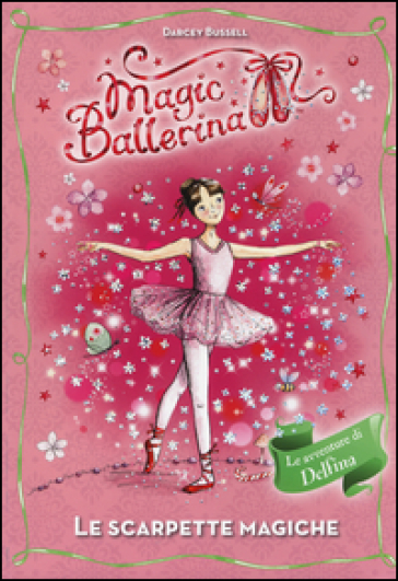 Le scarpette magiche. Le avventure di Delfina. Magic ballerina - Darcey Bussell