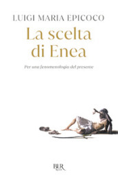 La scelta di Enea. Per una fenomenologia del presente