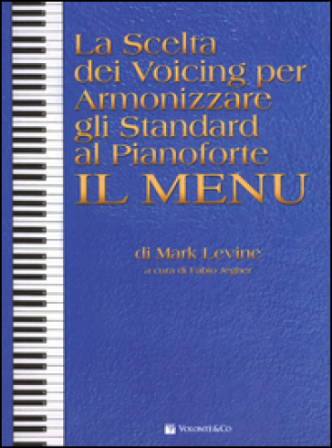 La scelta dei voicing per armonizzare gli standard al pianoforte. Il menu - Mark Levine