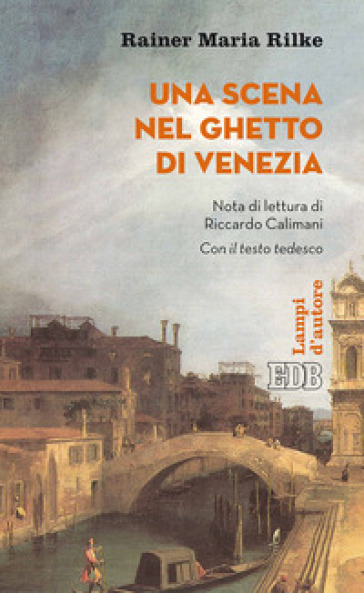 Una scena nel ghetto di Venezia. Testo tedesco a fronte. Ediz. bilingue - Rainer Maria Rilke
