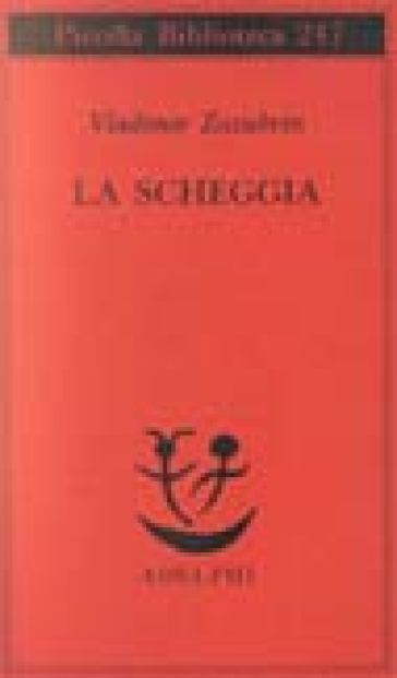 La scheggia. Racconto su lei e ancora su lei - Vladimir Zazubrin