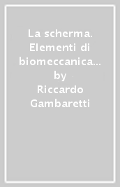 La scherma. Elementi di biomeccanica del gesto e di prevenzione traumatologica