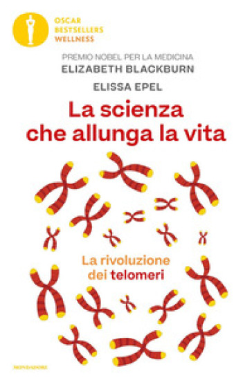 La scienza che allunga la vita. La rivoluzione dei telomeri - Elizabeth Blackburn - Elissa Epel