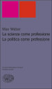 La scienza come professione. La politica come professione