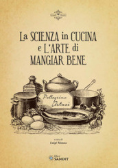 La scienza in cucina e l arte di mangiar bene