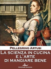 La scienza in cucina e l arte di mangiare bene