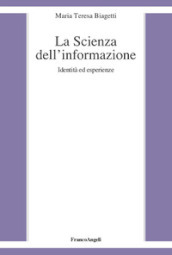 La scienza dell informazione. Identità ed esperienze