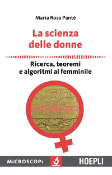 La scienza delle donne. Ricerca, teoremi e algoritmi al femminile - Maria Rosa Panté