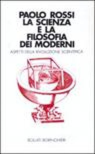 La scienza e la filosofia dei moderni - Paolo Rossi