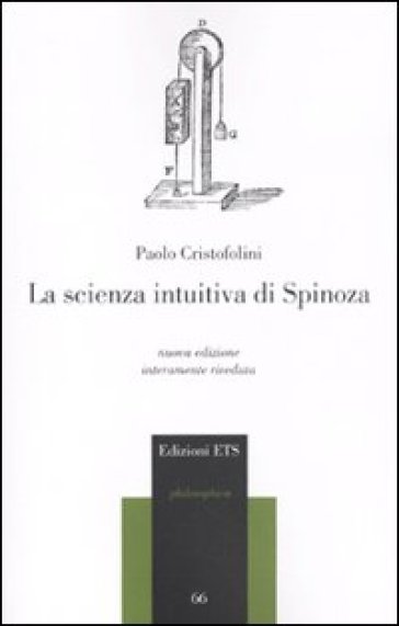 La scienza intuitiva di Spinoza - Paolo Cristofolini